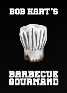 Bob Hart’s - Barbecue Gourmand Cookbook